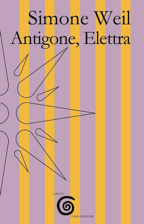 ANTIGONE, ELETTRA  - WEIL SIMONE - Farina