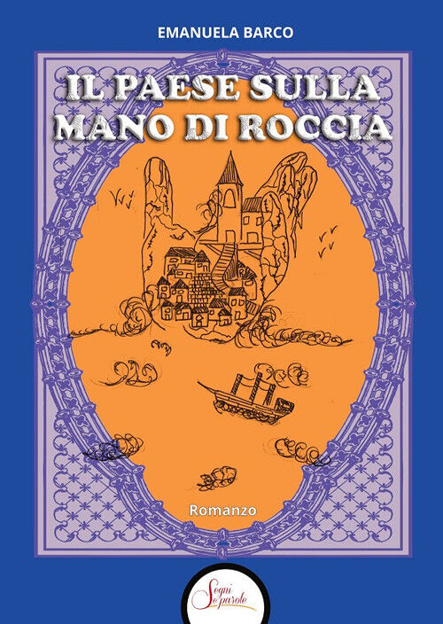 Il paese sulla mano di roccia - Barco Emanuela