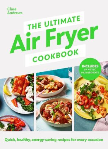 Clare Andrews The Ultimate Air Fryer Cookbook (Copertina rigida)