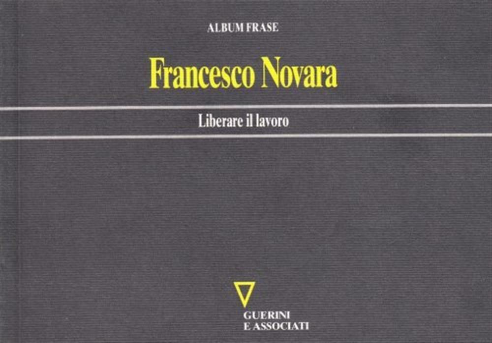 Liberare il lavoro - Novara Francesco