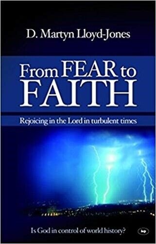 D Martyn Lloyd-Jones Martin Lloyd-Jones From Fear to Faith (Tascabile)