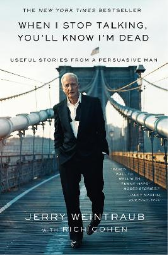 Rich Cohen Jerry Weintraub When I Stop Talking, You'll Know I'm Dead (Tascabile)