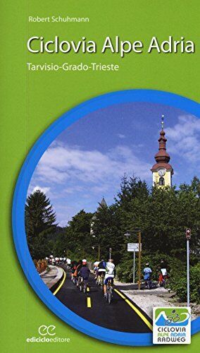 9788865491973 Ciclovia Alpe Adria. Tarvisio-Grado-Trieste - Robert Schuhmann