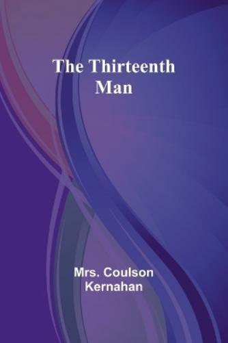 Coulson Kernahan The Thirteenth Man (Tascabile)