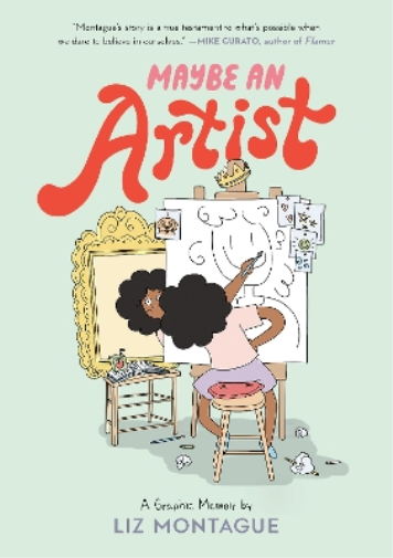 Liz Montague Maybe An Artist, A Graphic Memoir (Tascabile)