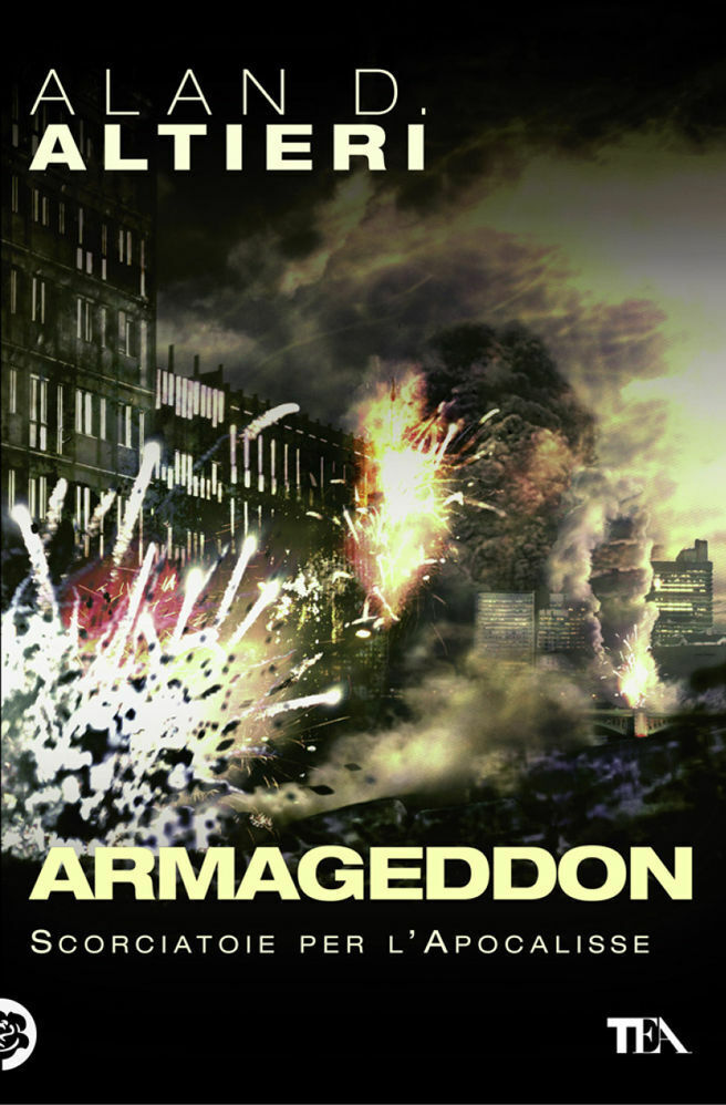 ALAN D. ALTIERI ARMAGEDDON -SCORCIATOIE PER L'APOCALISSE- TEA