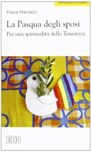 La Pasqua degli sposi per una spiritualità delle Tenerezza