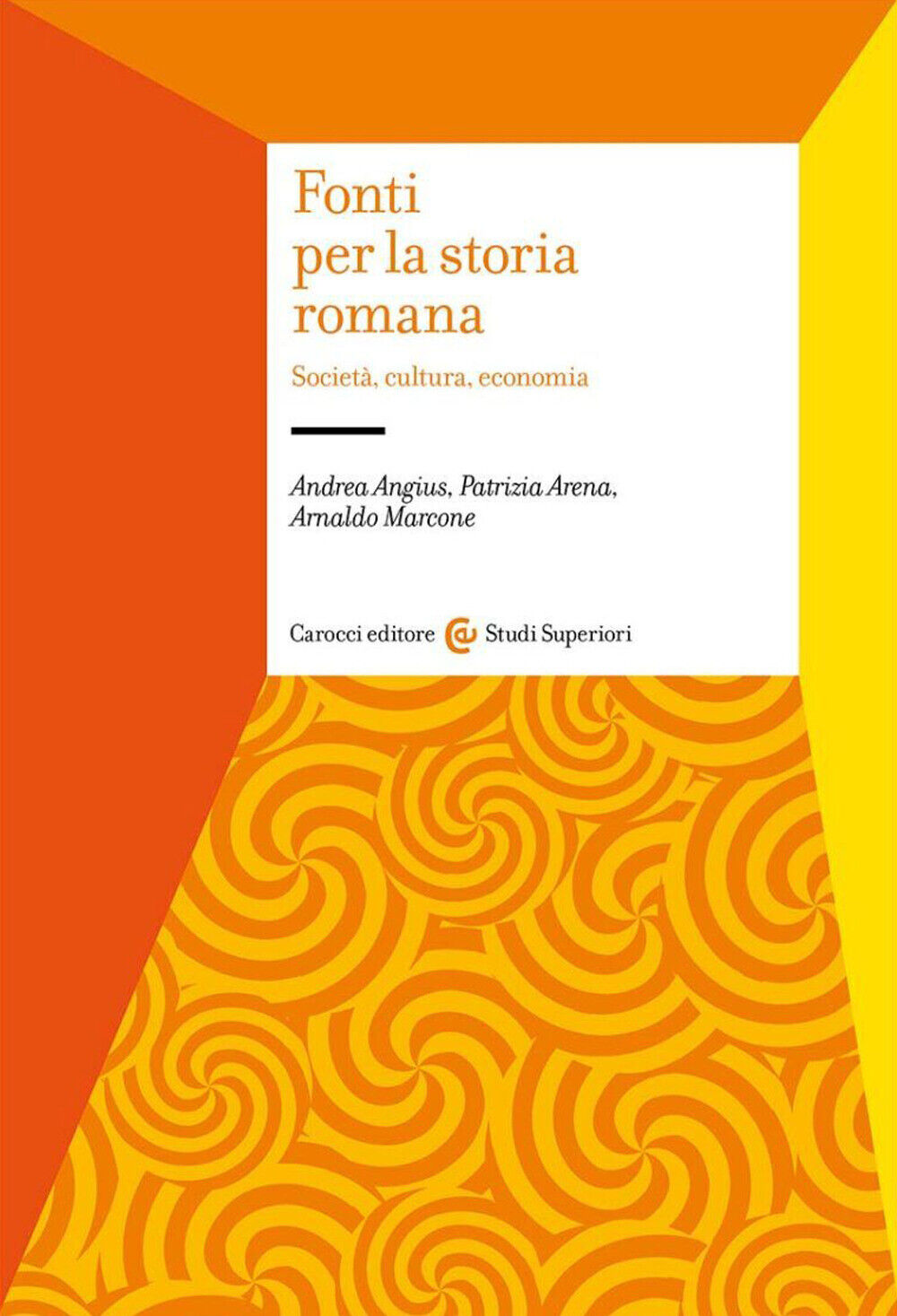 Fonti per la storia romana. Società, cultura, economia - Marcone Arnaldo, ...