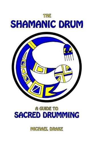 Michael Drake The Shamanic Drum (Tascabile)