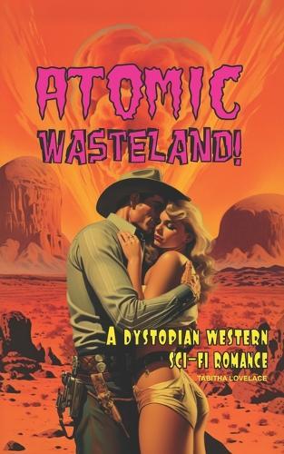 Tabitha Lovelace Atomic Wasteland! (Tascabile) Atomic Wasteland!