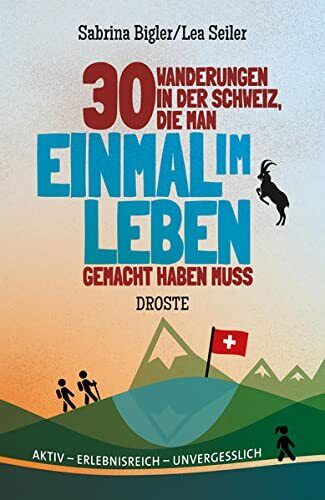 Sabrina Bigler  30 Wanderungen in der Schweiz, die man einmal im Leb (Tascabile)