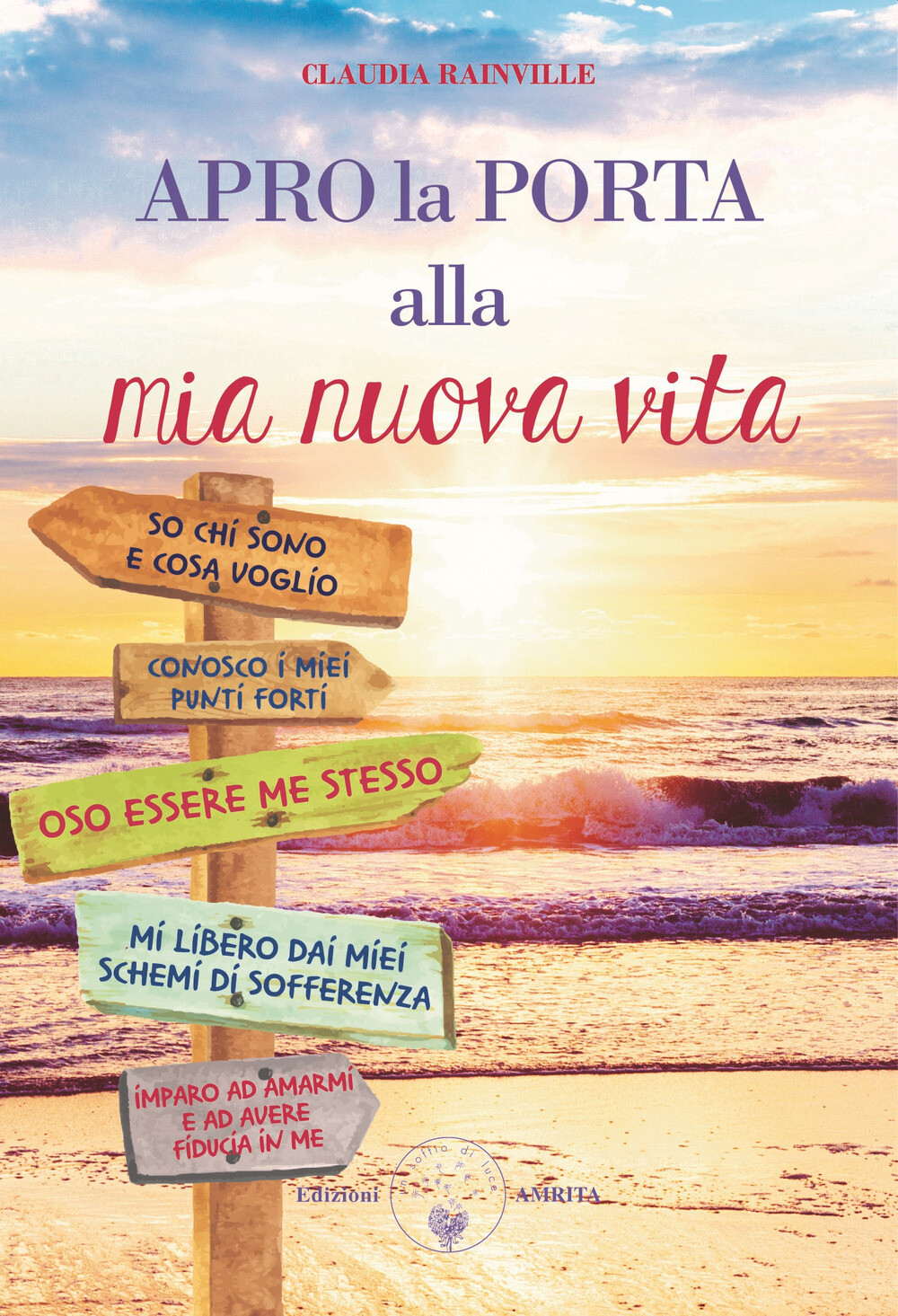 Libri Claudia Rainville - Apro La Porta Alla Mia Nuova Vita. Metamedicina Delle