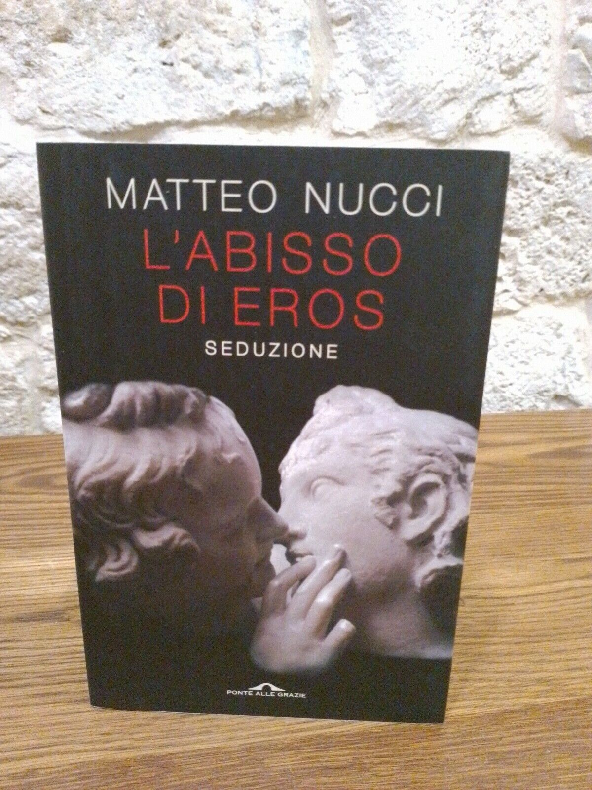 L'abisso di Eros - Seduzione. M. Nucci - Ponte alle Grazie 2018