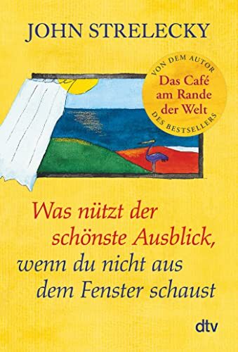 John Strelecky  Was nützt der schönste Ausblick, wenn du nicht aus d (Tascabile)