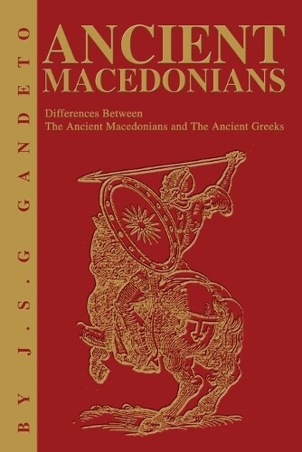 J S Gandeto Ancient Macedonians (Tascabile)