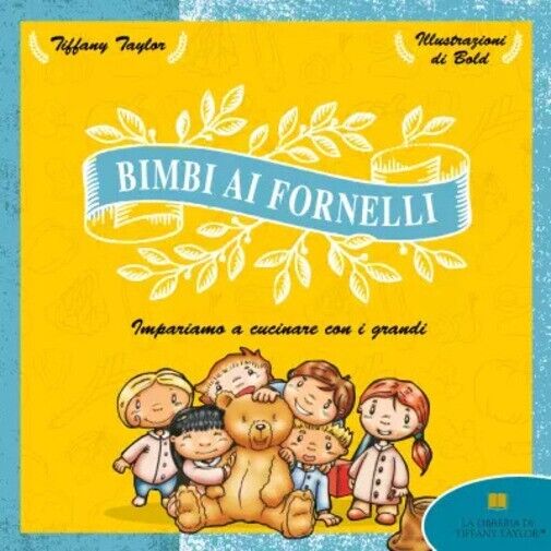 Bimbi ai fornelli. Impariamo a cucinare con i grandi di La Libreria Di Tiffany