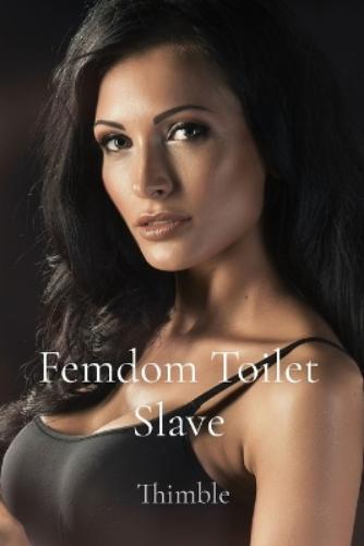 Thimble Femdom Toilet Slave (Tascabile)