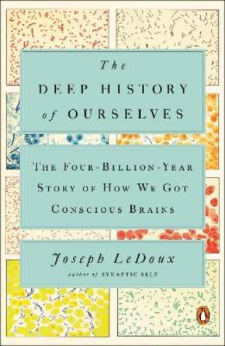 Joseph LeDoux The Deep History of Ourselves (Tascabile)
