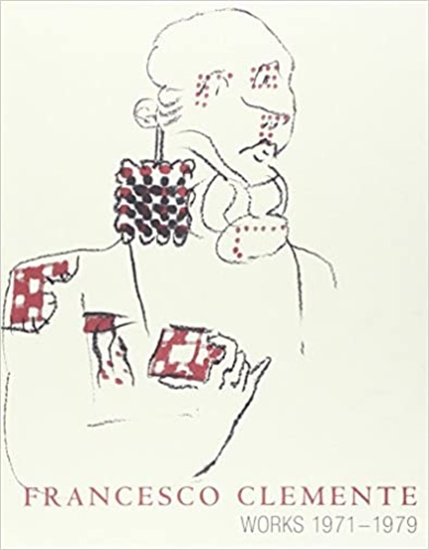 Catalogue of the Exhibition: - Francesco Clemente. Works 1971-1979.
