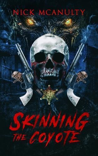 Wicked House Publishing Nick McAnulty Skinning The Coyote (Tascabile)