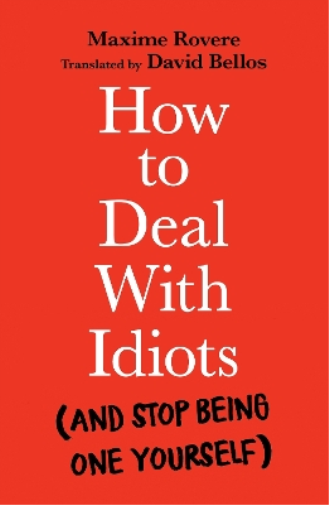 Maxime Rovere How to Deal With Idiots (Tascabile)