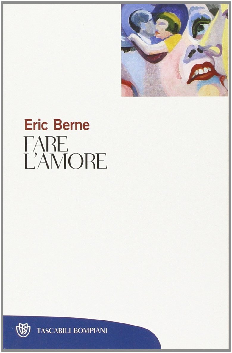 Libri Eric Berne - Fare L'amore