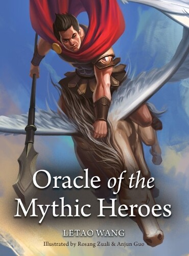Letao  Wang Letao Wang Oracle of the Mythic Heroes (Mixed Media Product)