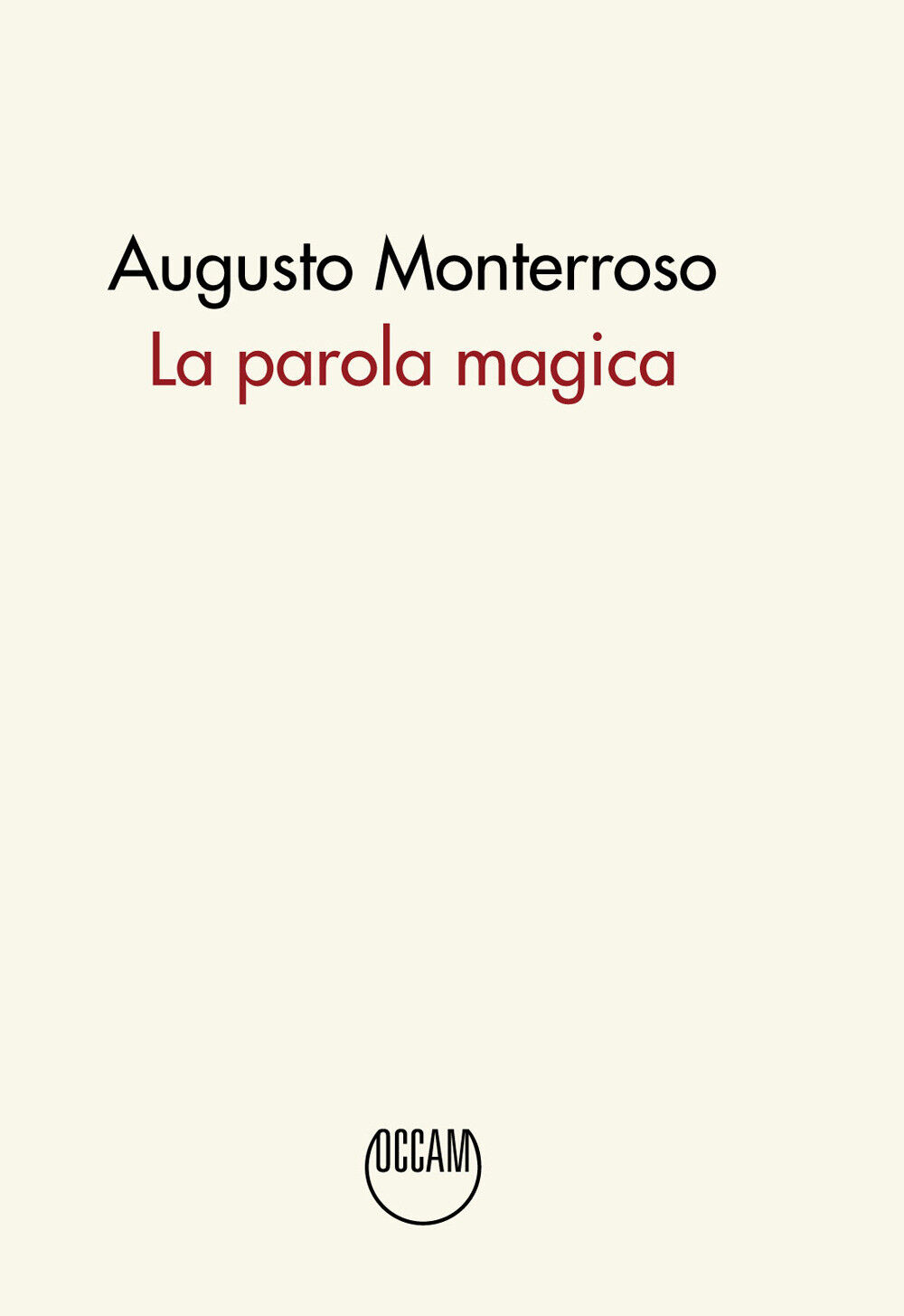 La parola magica. Ediz. integrale - Monterroso Augusto