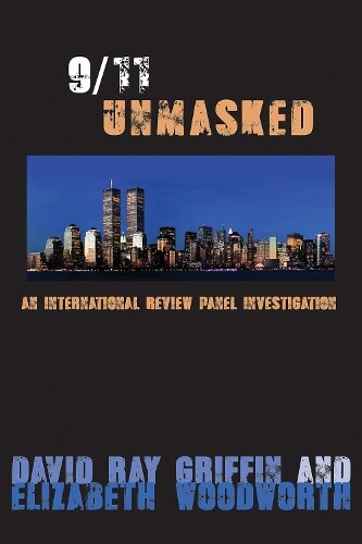 David Ray Griffin Elizabeth Woodworth 9/11 Unmasked (Tascabile)