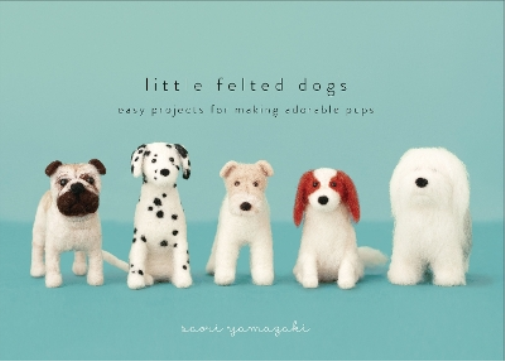 S Yamazaki Little Felted Dogs (Copertina rigida)