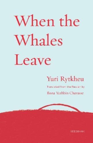 Yuri Rytkheu When the Whales Leave (Tascabile) Seedbank