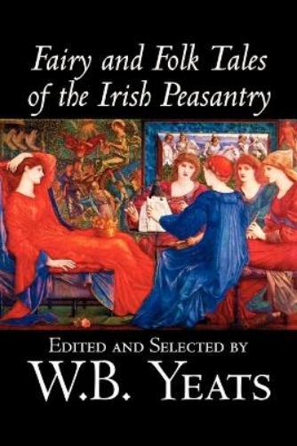 W., B. Yeats Fairy and Folk Tales of the Irish Peasantry (Tascabile)
