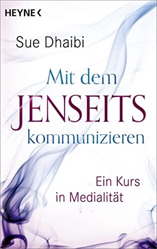Sue Dhaibi Mit dem Jenseits kommunizieren: Ein Kurs in Medialität (Tascabile)
