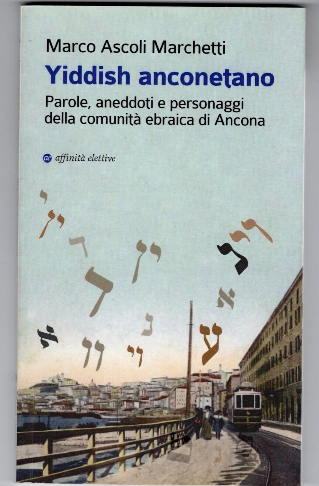 YIDDISH ANCONETANO - Marco Ascoli Marchetti - affinità elettive 2017