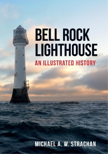 Michael A. W. Strachan Bell Rock Lighthouse (Tascabile)