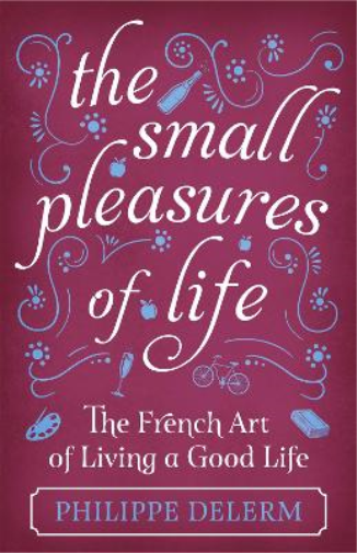 Philippe Delerm The Small Pleasures Of Life (Copertina rigida)