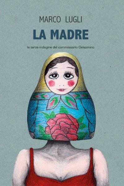 9788831688239 La Madre (La terza indagine del commissario Gelsomino) - Marco Lug