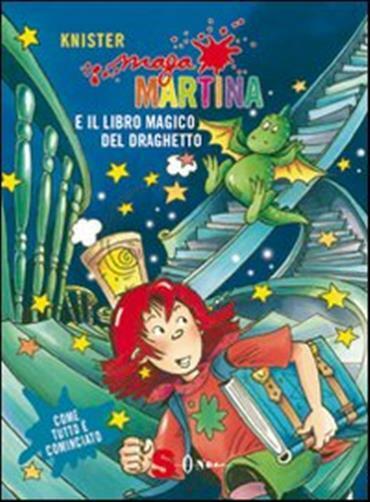 Maga Martina. Il libro magico e il draghetto. Ediz. illustrata - Knister