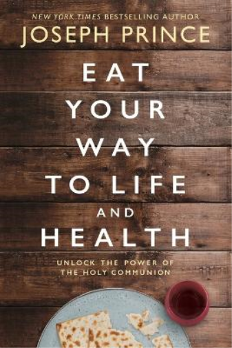 Joseph Prince Eat Your Way to Life and Health (Tascabile)