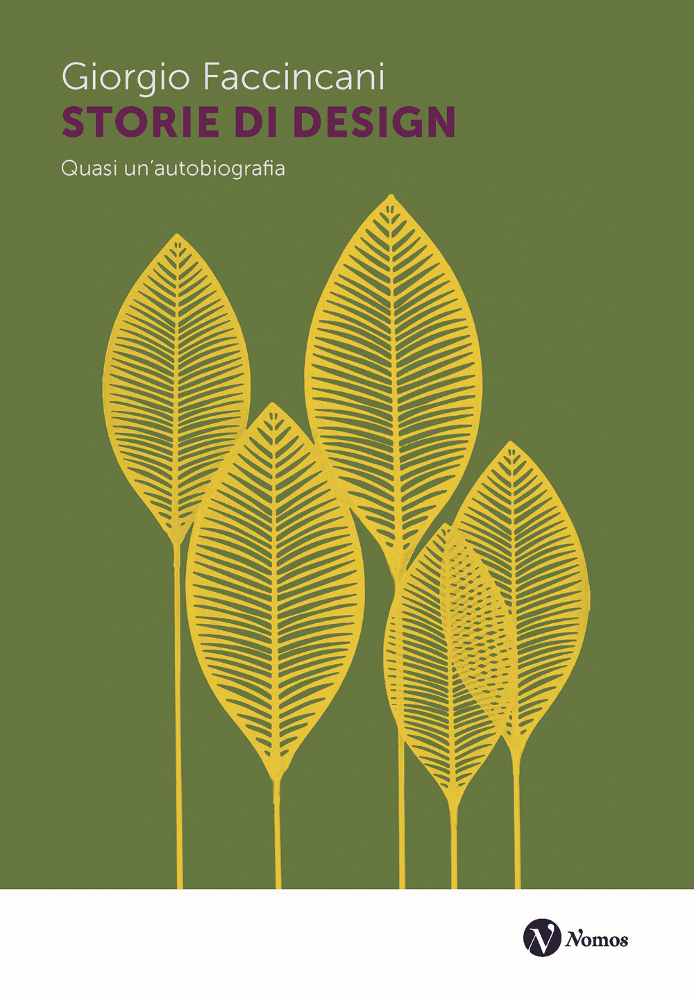 Storie di design. Quasi un'autobiografia - Faccincani Giorgio