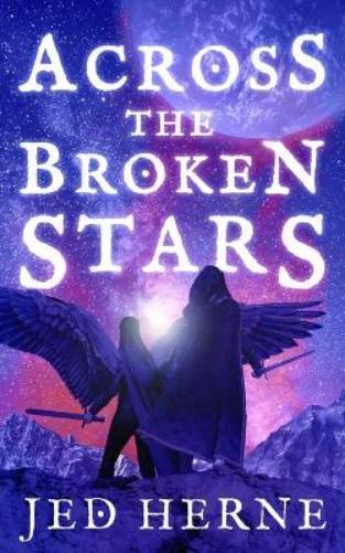 Jed Herne Across the Broken Stars (Tascabile)