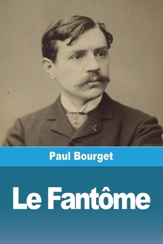 Paul Bourget Le Fantôme (Tascabile)