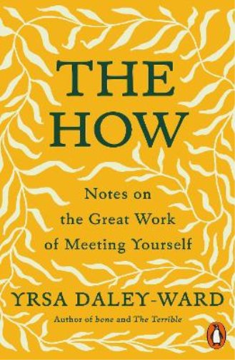 Yrsa Daley-Ward The How (Tascabile)