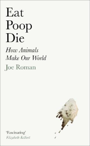 Joe Roman Eat, Poop, Die (Copertina rigida)