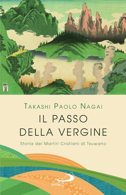 IL PASSO DELLA VERGINE  - NAGAI TAKASHI PAOLO - SAN PAOLO EDIZIONI