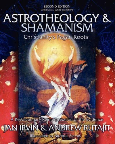 Andrew Rutajit J R Irvin Jan Irvin Astrotheology & Shamanism (Tascabile)