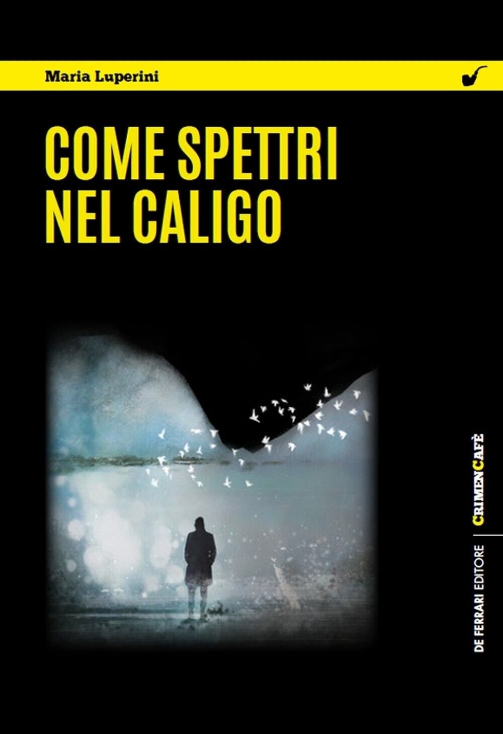 Come spettri nel caligo - [De Ferrari Editore]
