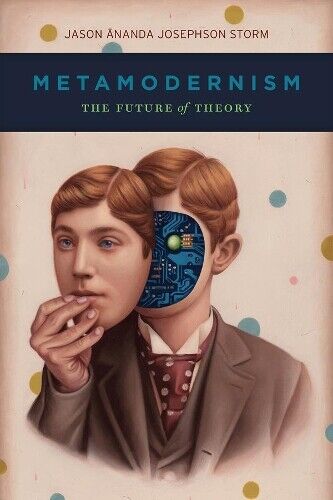 Jason Ananda Josephson Storm Metamodernism (Tascabile)