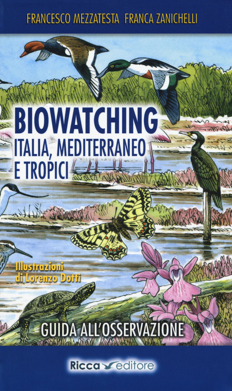 Biowatching. Italia, Mediterraneo e tropici. Guida all'osservazione - Mezz...