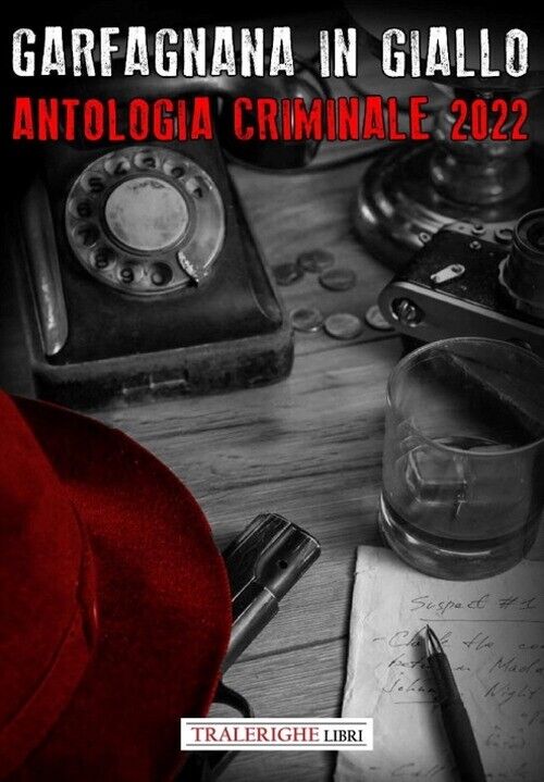 Garfagnana in Giallo Barga Noir. Antologia Criminale 2022 - [Tra le righe libri]